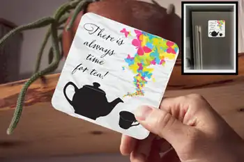 Drink Coaster - There is always time for Tea