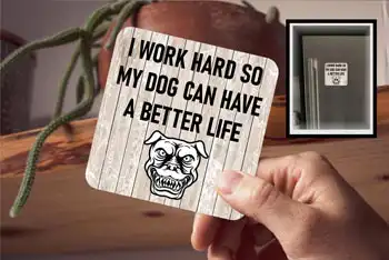 Coaster - I Work Hard So My Dog Can Have A Better Life