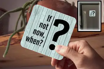 Drink Coaster - If Not Now When
